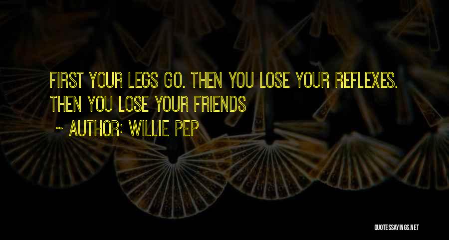You Lose Friends Quotes By Willie Pep