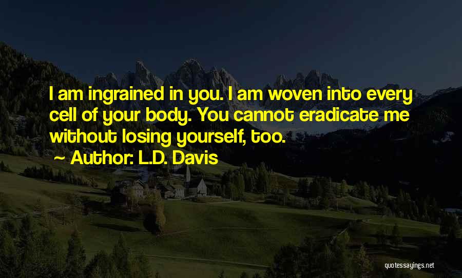 You Losing Me Quotes By L.D. Davis