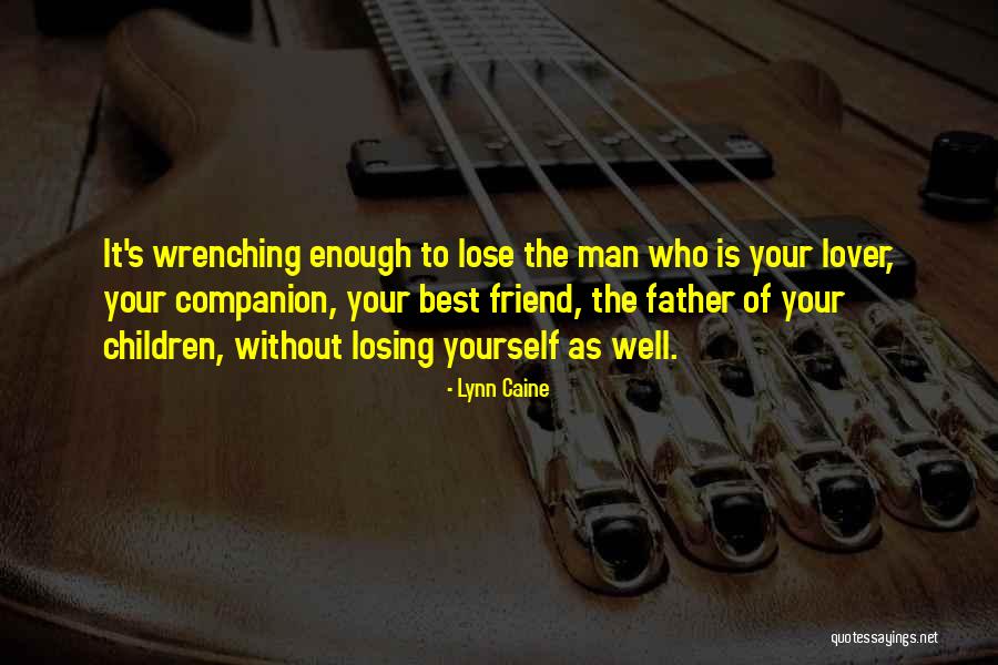 You Losing Your Best Friend Quotes By Lynn Caine