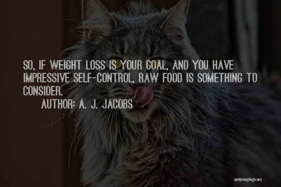 You Loss Weight Quotes By A. J. Jacobs