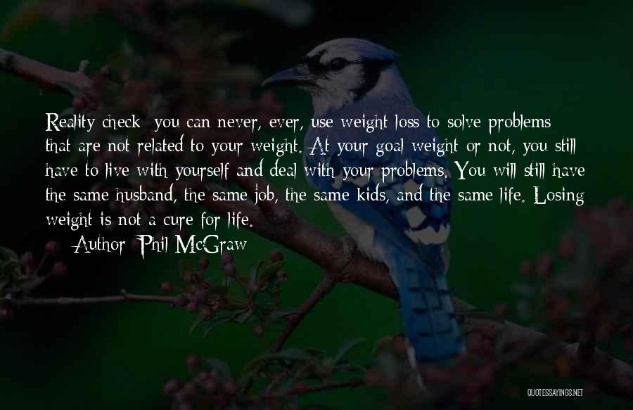 You Loss Weight Quotes By Phil McGraw