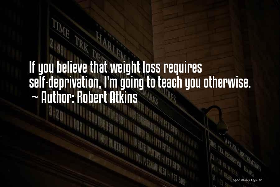 You Loss Weight Quotes By Robert Atkins