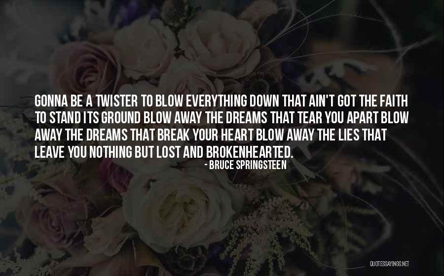 You Lost Everything Quotes By Bruce Springsteen