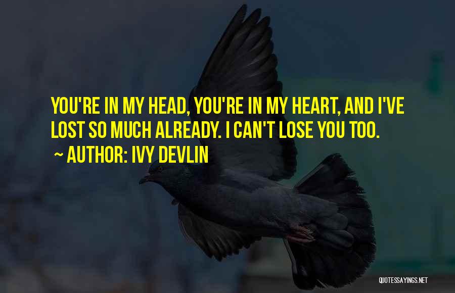 You Lost My Heart Quotes By Ivy Devlin