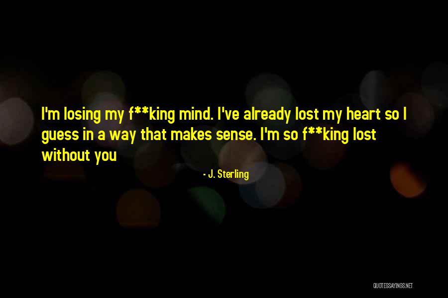 You Lost My Heart Quotes By J. Sterling