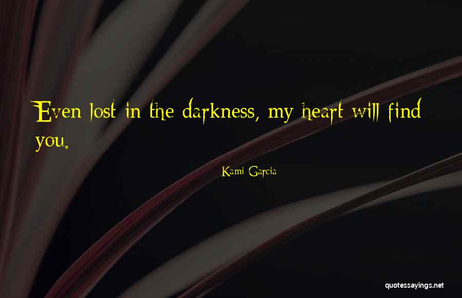 You Lost My Heart Quotes By Kami Garcia