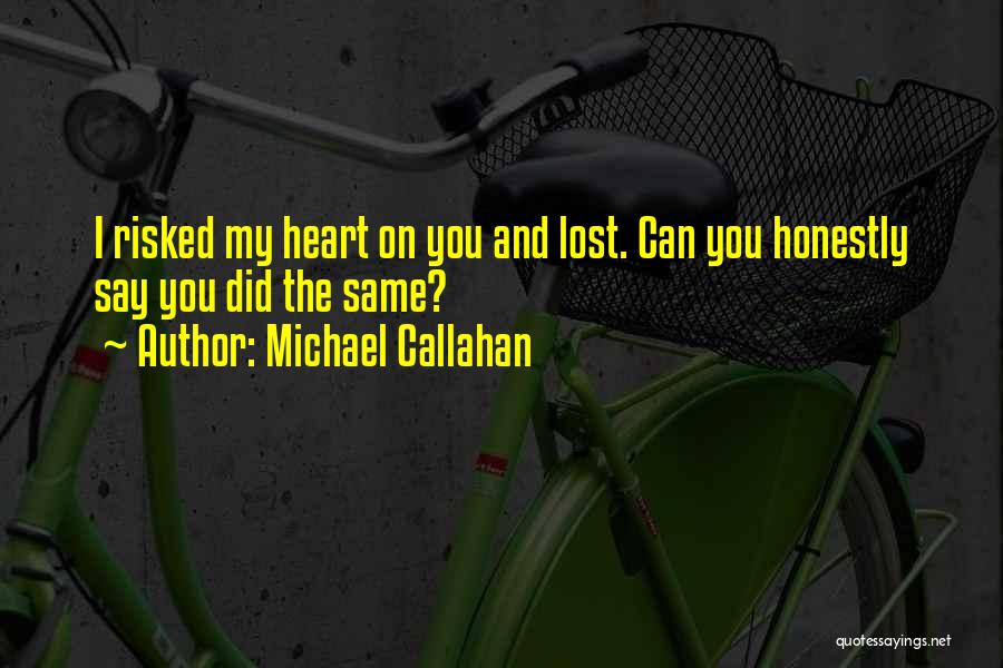You Lost My Heart Quotes By Michael Callahan