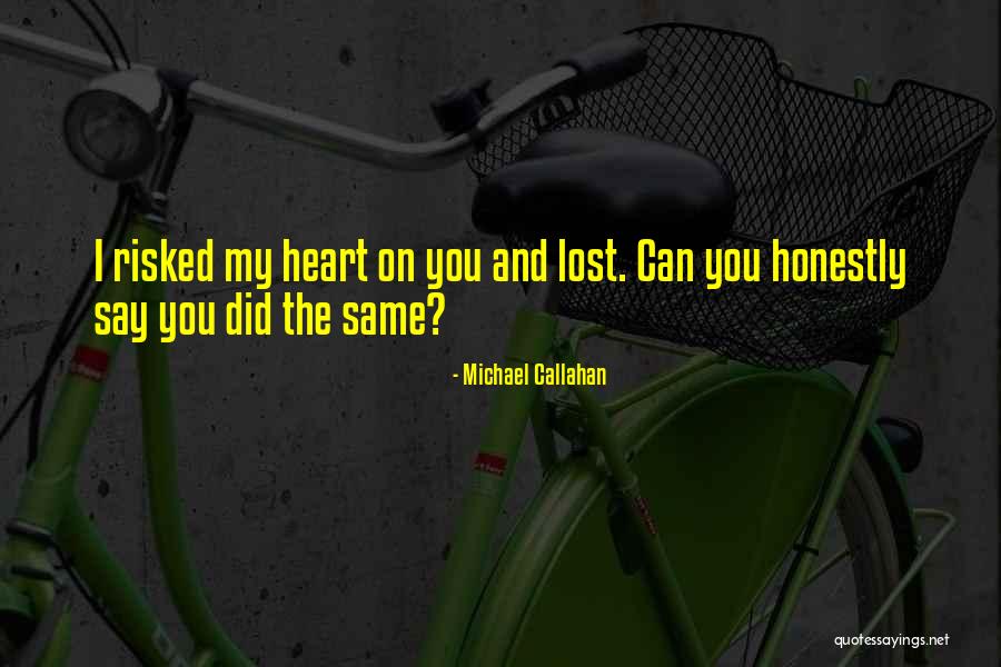 You Lost My Heart Quotes By Michael Callahan