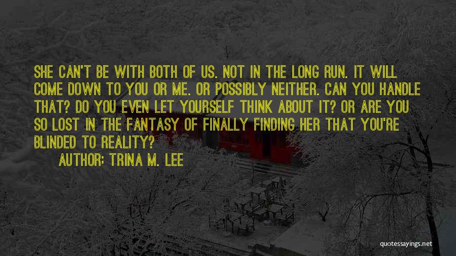 You Lost Not Me Quotes By Trina M. Lee