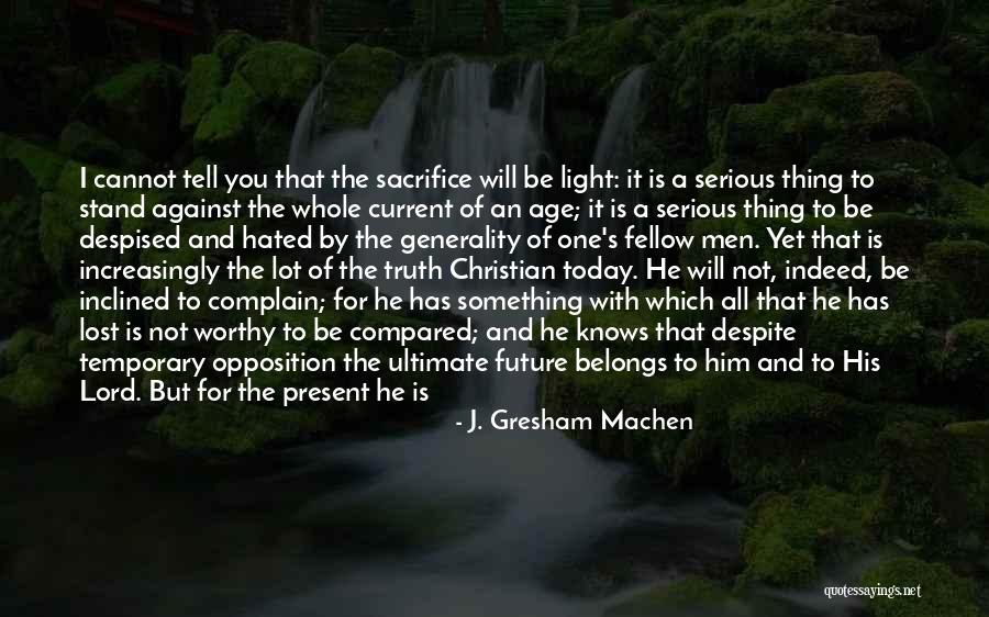 You Lost Something Good Quotes By J. Gresham Machen You Lost Something Good Quotes By J. Gresham Machen