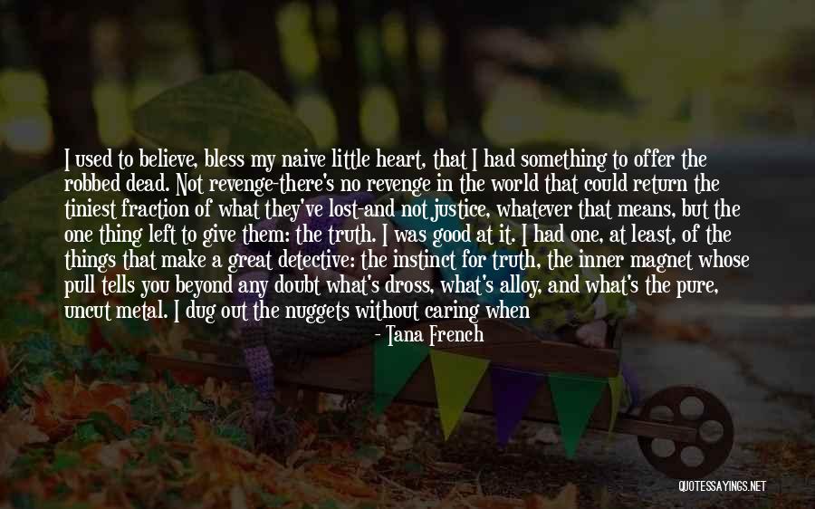 You Lost Something Good Quotes By Tana French You Lost Something Good Quotes By Tana French