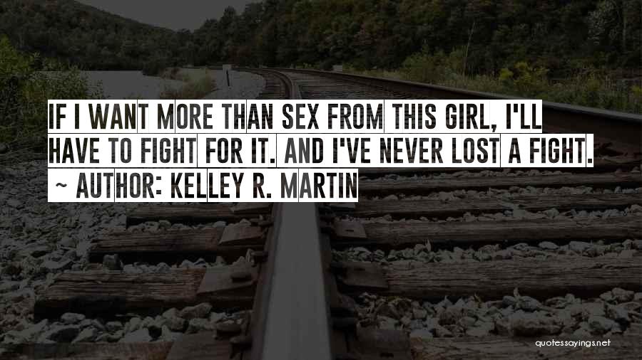 You Lost The Best Girl Quotes By Kelley R. Martin