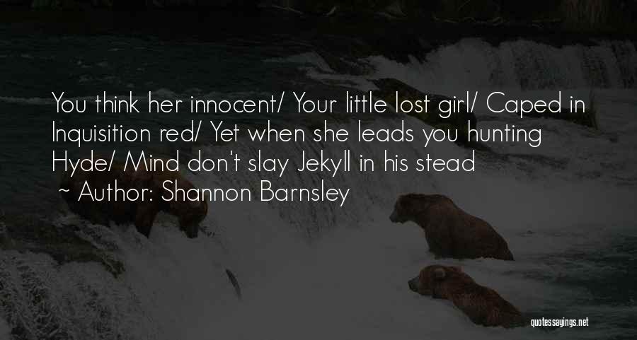 You Lost Your Mind Quotes By Shannon Barnsley