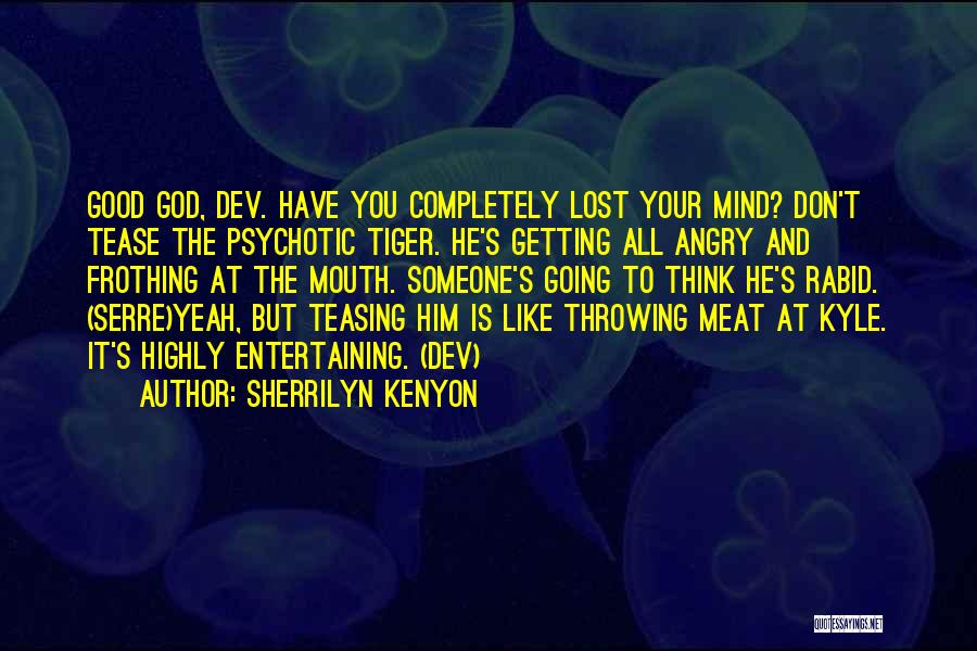 You Lost Your Mind Quotes By Sherrilyn Kenyon