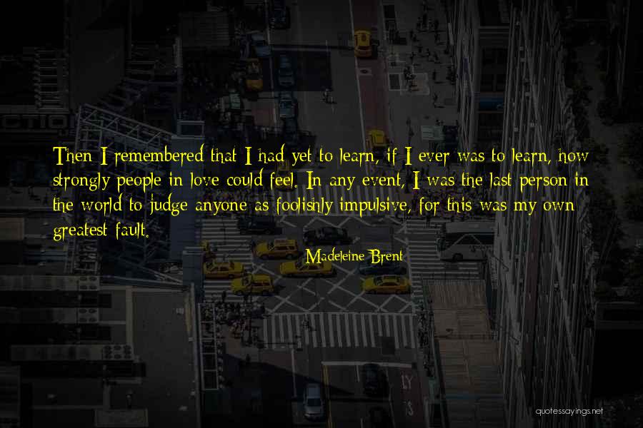 You Love A Person With All Their Fault Quotes By Madeleine Brent You Love A Person With All Their Fault Quotes By Madeleine Brent