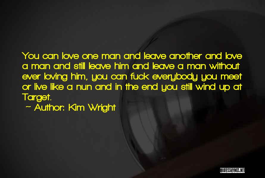 You Love Another Man Quotes By Kim Wright