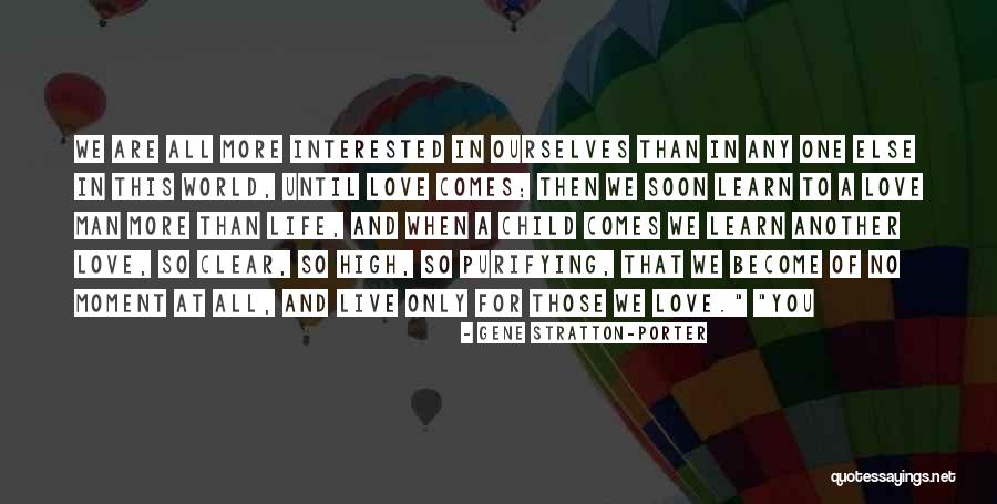You Love Another Quotes By Gene Stratton-Porter You Love Another Quotes By Gene Stratton-Porter
