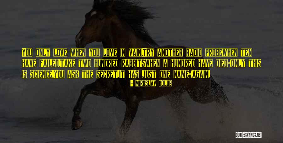 You Love Another Quotes By Miroslav Holub You Love Another Quotes By Miroslav Holub