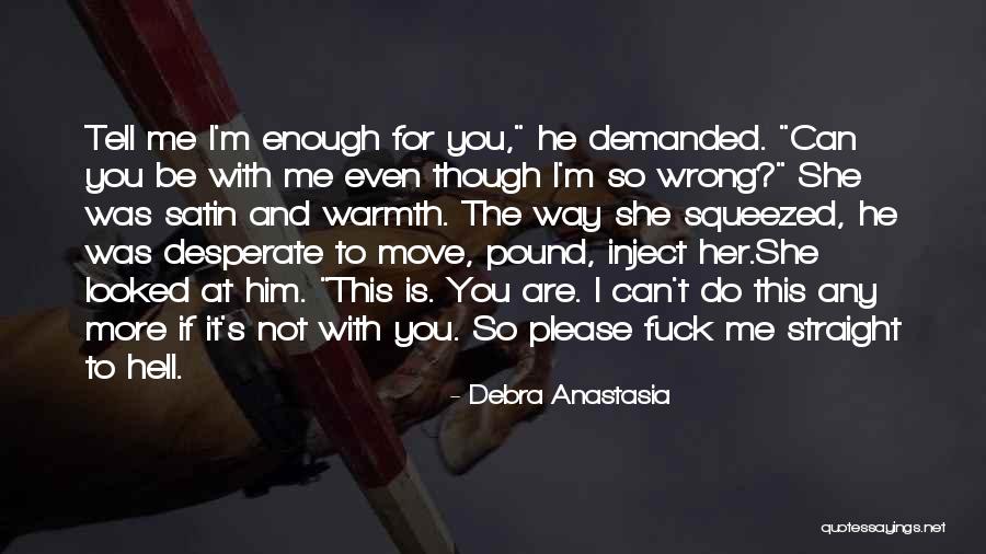 You Love Her Not Me Quotes By Debra Anastasia You Love Her Not Me Quotes By Debra Anastasia