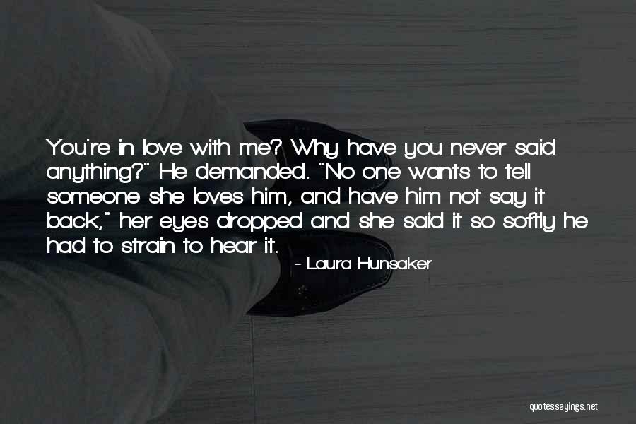 You Love Her Not Me Quotes By Laura Hunsaker You Love Her Not Me Quotes By Laura Hunsaker