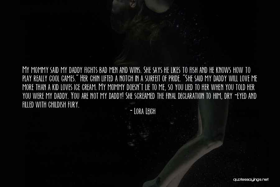 You Love Her Not Me Quotes By Lora Leigh You Love Her Not Me Quotes By Lora Leigh
