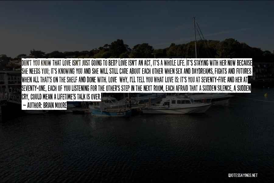 You Love Her Now Quotes By Brian Moore You Love Her Now Quotes By Brian Moore