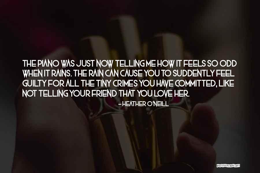 You Love Her Now Quotes By Heather O'Neill You Love Her Now Quotes By Heather O'Neill