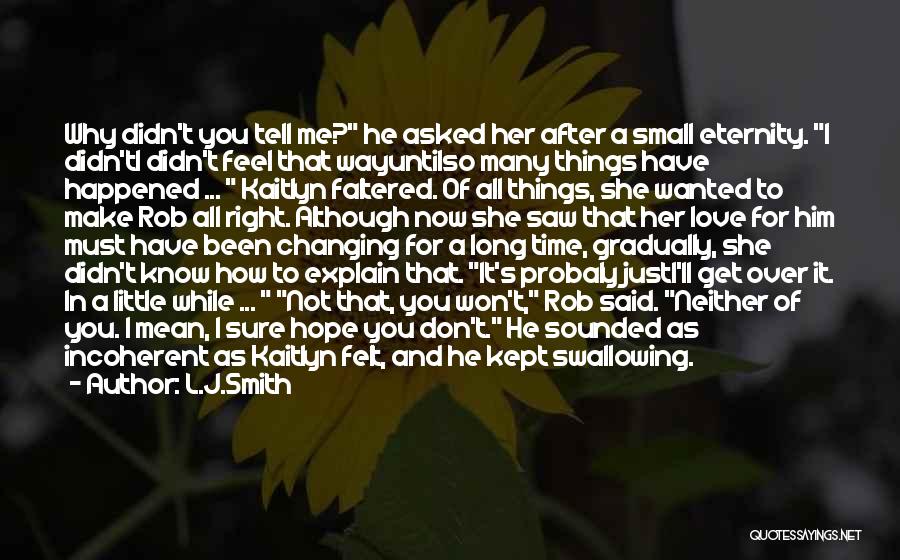 You Love Her Now Quotes By L.J.Smith You Love Her Now Quotes By L.J.Smith