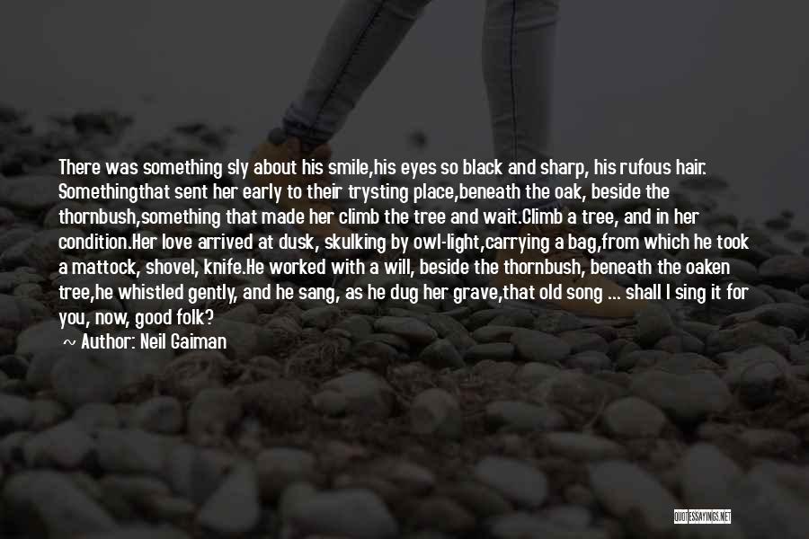 You Love Her Now Quotes By Neil Gaiman You Love Her Now Quotes By Neil Gaiman