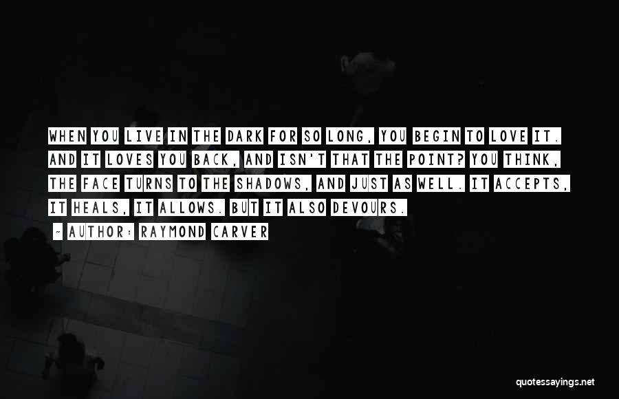 You Love Him More Than He Loves You Quotes By Raymond Carver