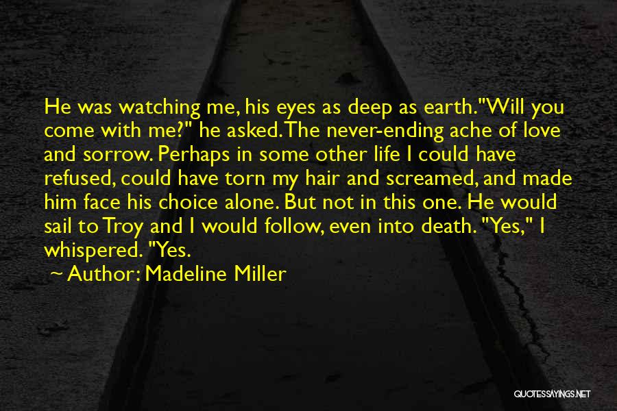 You Love Him Not Me Quotes By Madeline Miller You Love Him Not Me Quotes By Madeline Miller