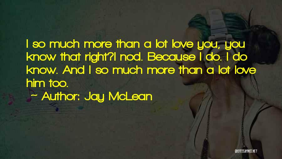 You Love Him So Much Quotes By Jay McLean