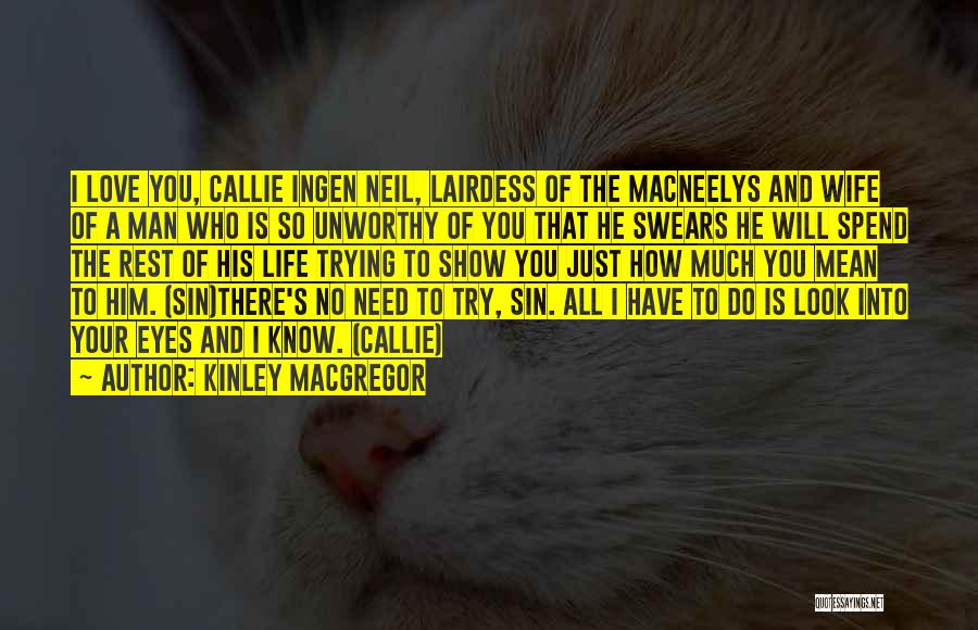 You Love Him So Much Quotes By Kinley MacGregor