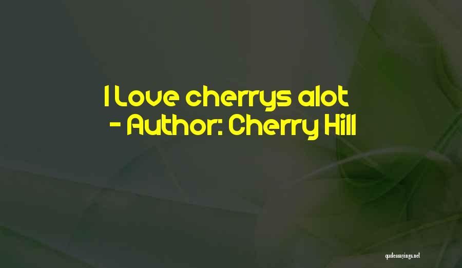 You Love Me Alot Quotes By Cherry Hill