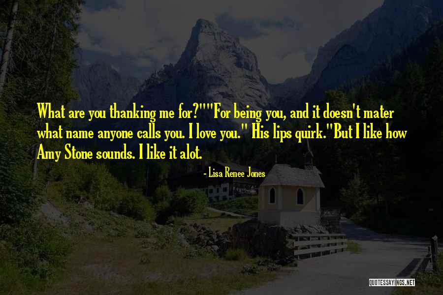 You Love Me Alot Quotes By Lisa Renee Jones