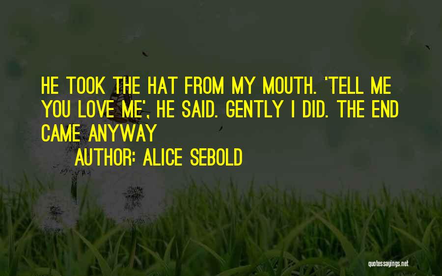 You Love Me Anyway Quotes By Alice Sebold