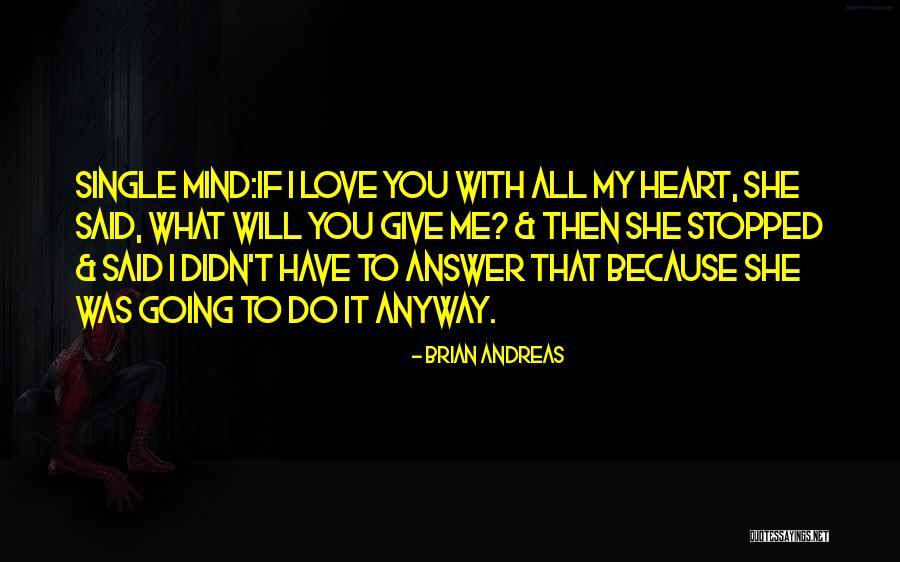 You Love Me Anyway Quotes By Brian Andreas You Love Me Anyway Quotes By Brian Andreas