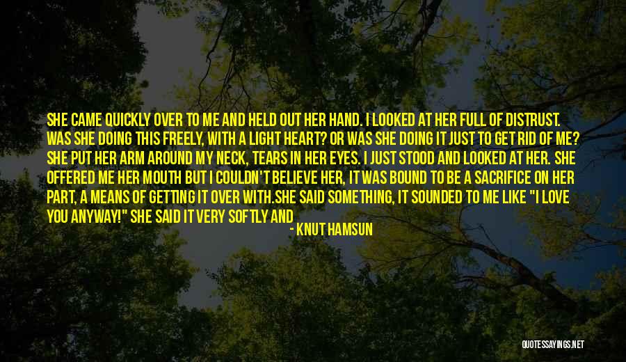 You Love Me Anyway Quotes By Knut Hamsun You Love Me Anyway Quotes By Knut Hamsun