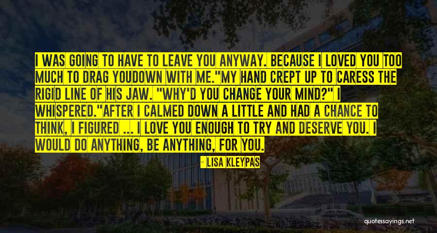 You Love Me Anyway Quotes By Lisa Kleypas You Love Me Anyway Quotes By Lisa Kleypas