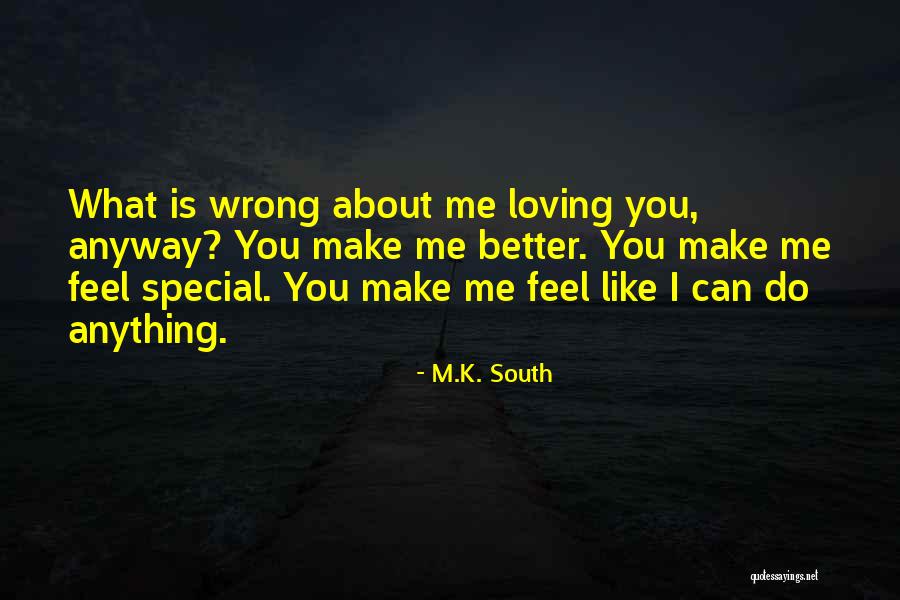 You Love Me Anyway Quotes By M.K. South You Love Me Anyway Quotes By M.K. South