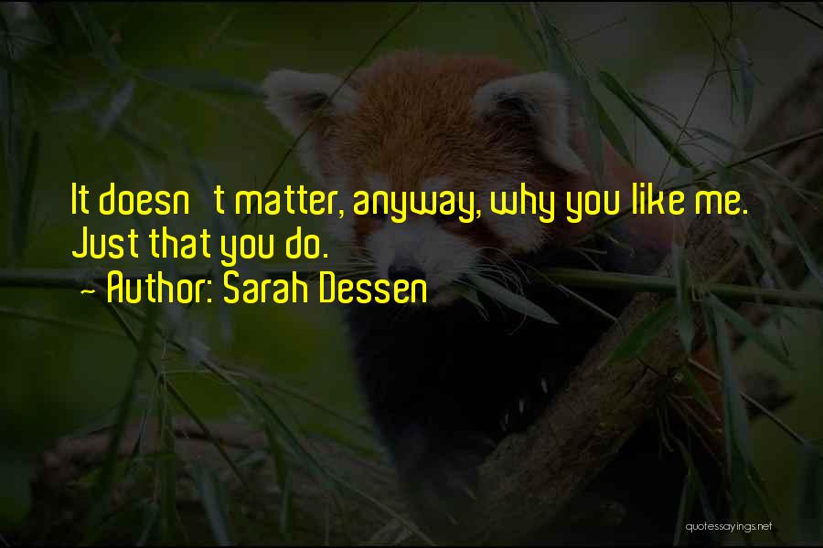 You Love Me Anyway Quotes By Sarah Dessen