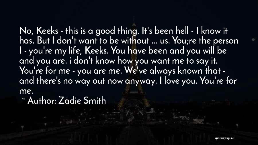 You Love Me Anyway Quotes By Zadie Smith