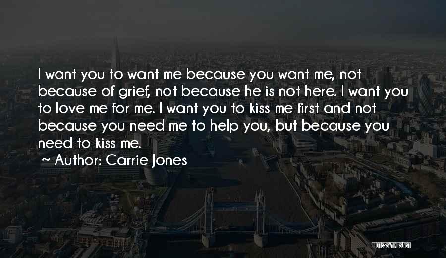 You Love Me Because You Need Me Quotes By Carrie Jones