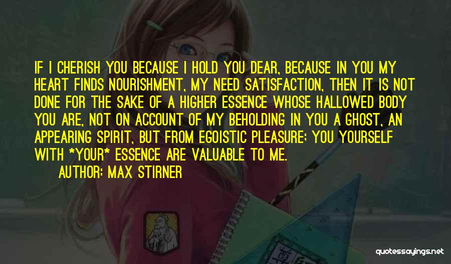 You Love Me Because You Need Me Quotes By Max Stirner