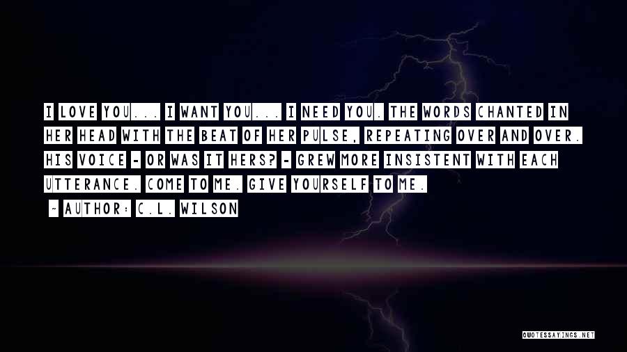 You Love Me More Quotes By C.L. Wilson