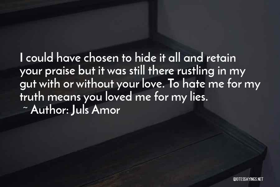 You Love Me Or Hate Me Quotes By Juls Amor