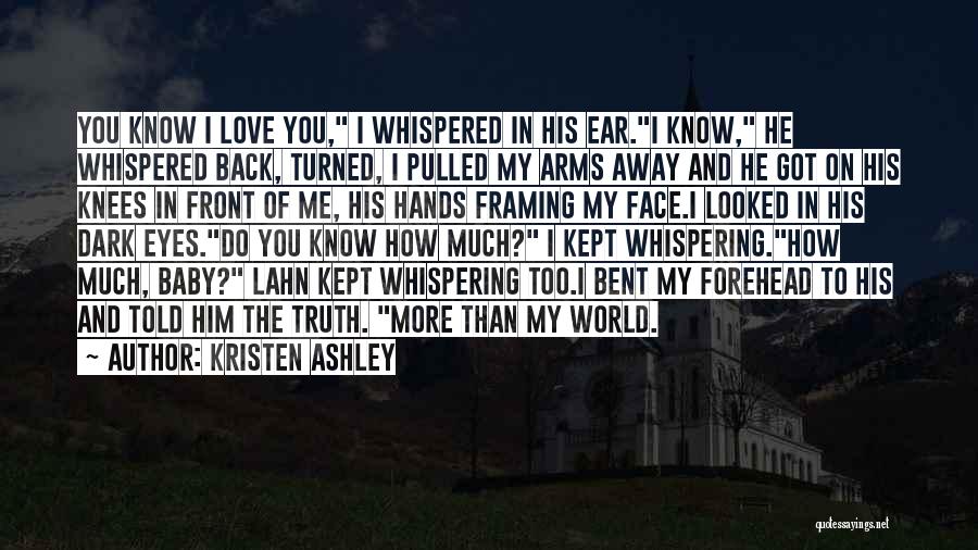 You Love Me Too Much Quotes By Kristen Ashley