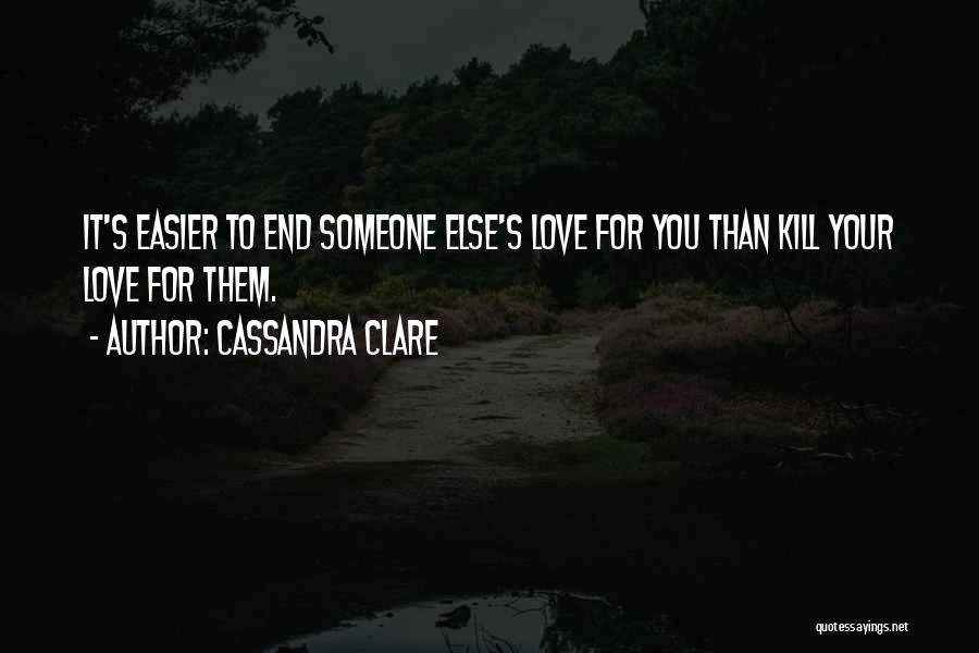 You Love Someone Else Quotes By Cassandra Clare