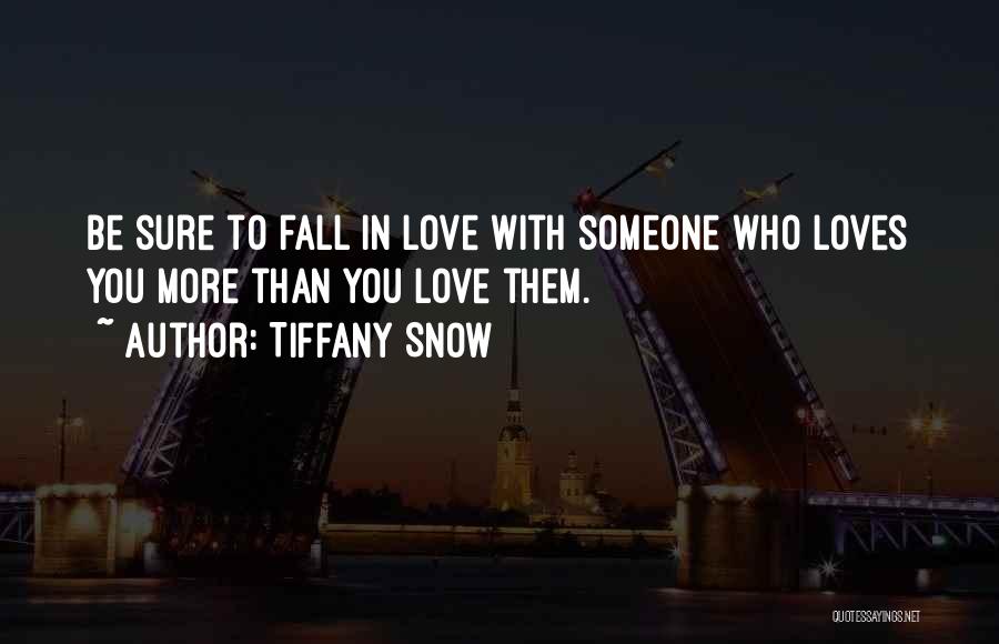 You Love Someone Quotes By Tiffany Snow You Love Someone Quotes By Tiffany Snow