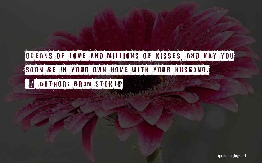 You Love Your Husband Quotes By Bram Stoker